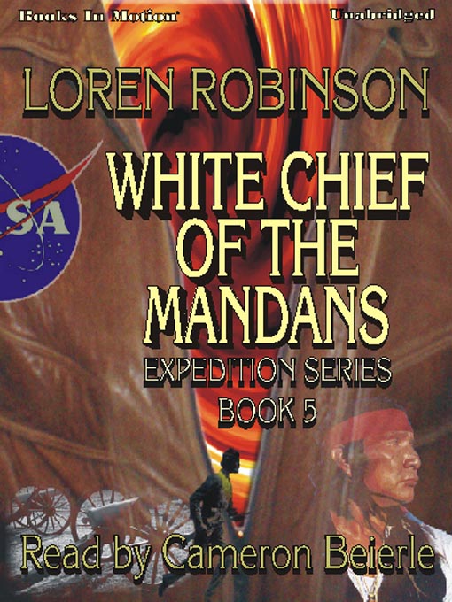 Title details for White Chief of the Mandans by Loren Robinson - Available